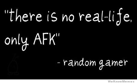 there-is-no-real-life-only-afk1.jpg